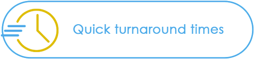 Quick turnaround times