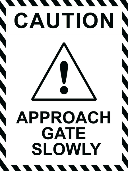 Caution Approach Gate Slowly Sign 150 x 200mm - customisable – IN2 ...
