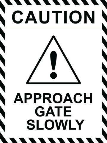Caution Approach Gate Slowly Sign 150 x 200mm - customisable