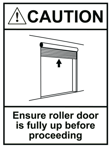 Caution Ensure Roller Door Is Fully Up Sign 150 x 200mm - customisable