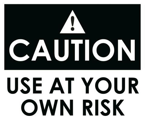 Caution Use At Your Own Risk Sign 300 x 175mm - customisable